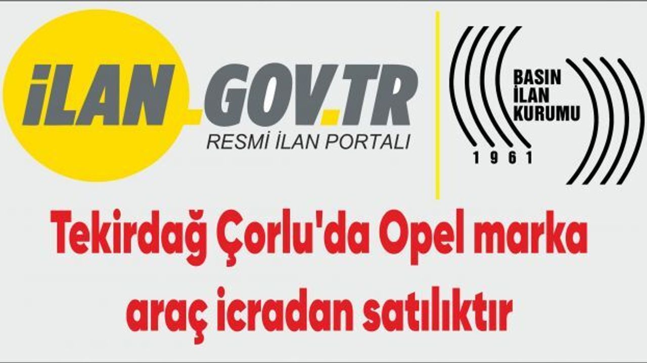 Tekirdağ Çorlu'da Opel marka araç icradan satılıktır
