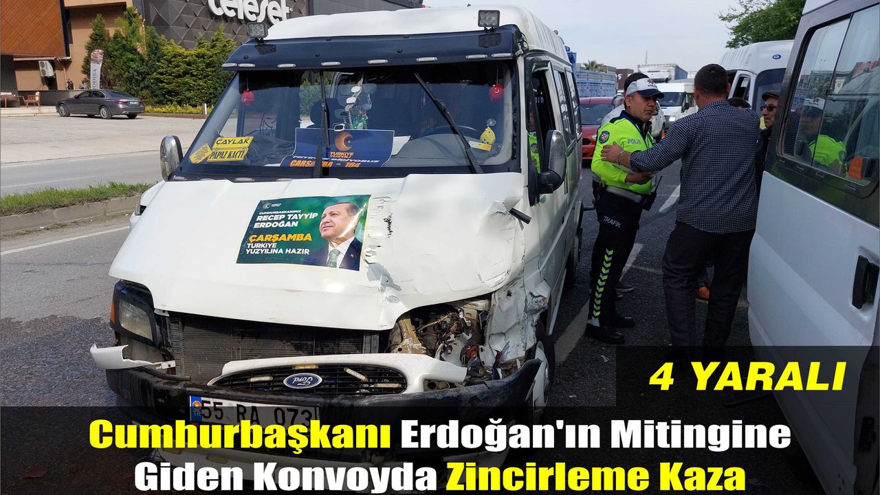 Cumhurbaşkanı Erdoğan’ın mitingine giden konvoyda zincirleme kaza: 4 yaralı