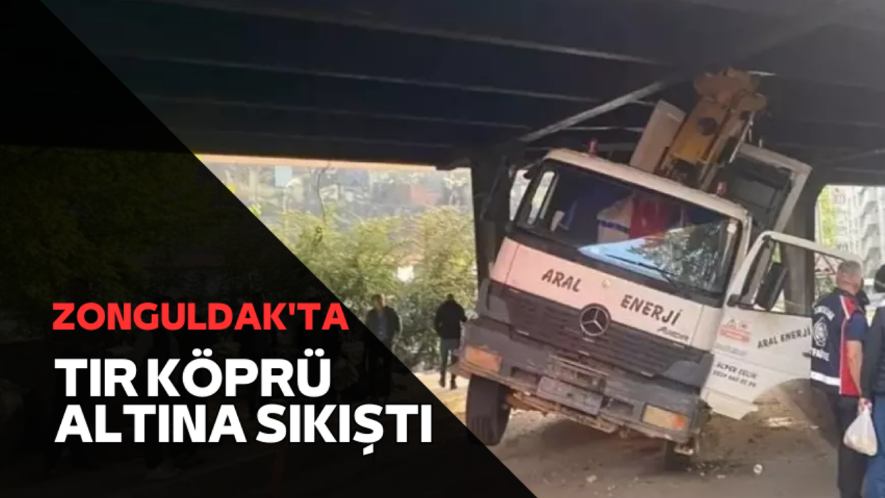 Zonguldak'ta tır köprü altına sıkıştı