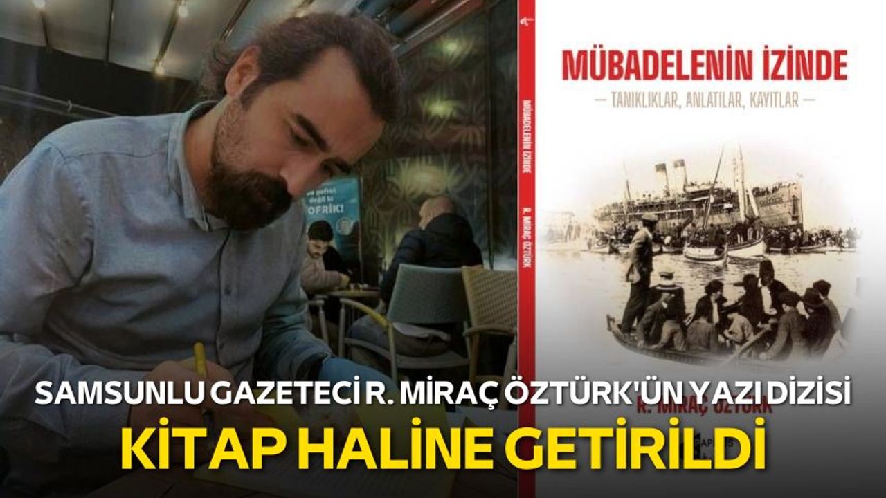 Türk-Yunan Mübadelesinin Samsun hikayeleri kitap oldu