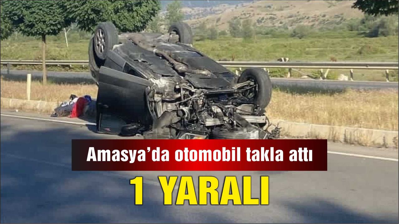Amasya’da kaza: Otomobil takla attı