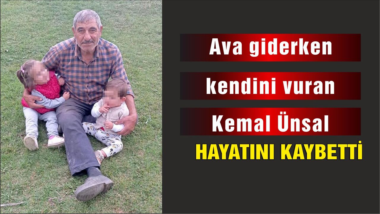 Ava giderken kendini vuran Kemal Ünsal hayatını kaybetti