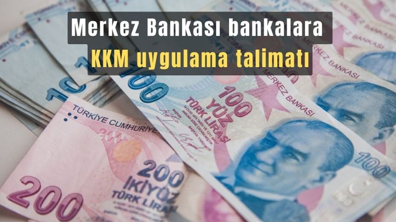 Merkez Bankası bankalara KKM uygulama talimatı