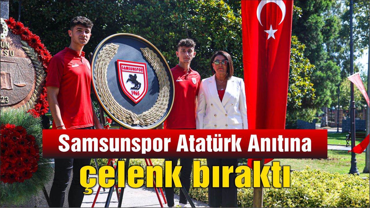 Samsunspor Atatürk Anıtına çelenk bıraktı