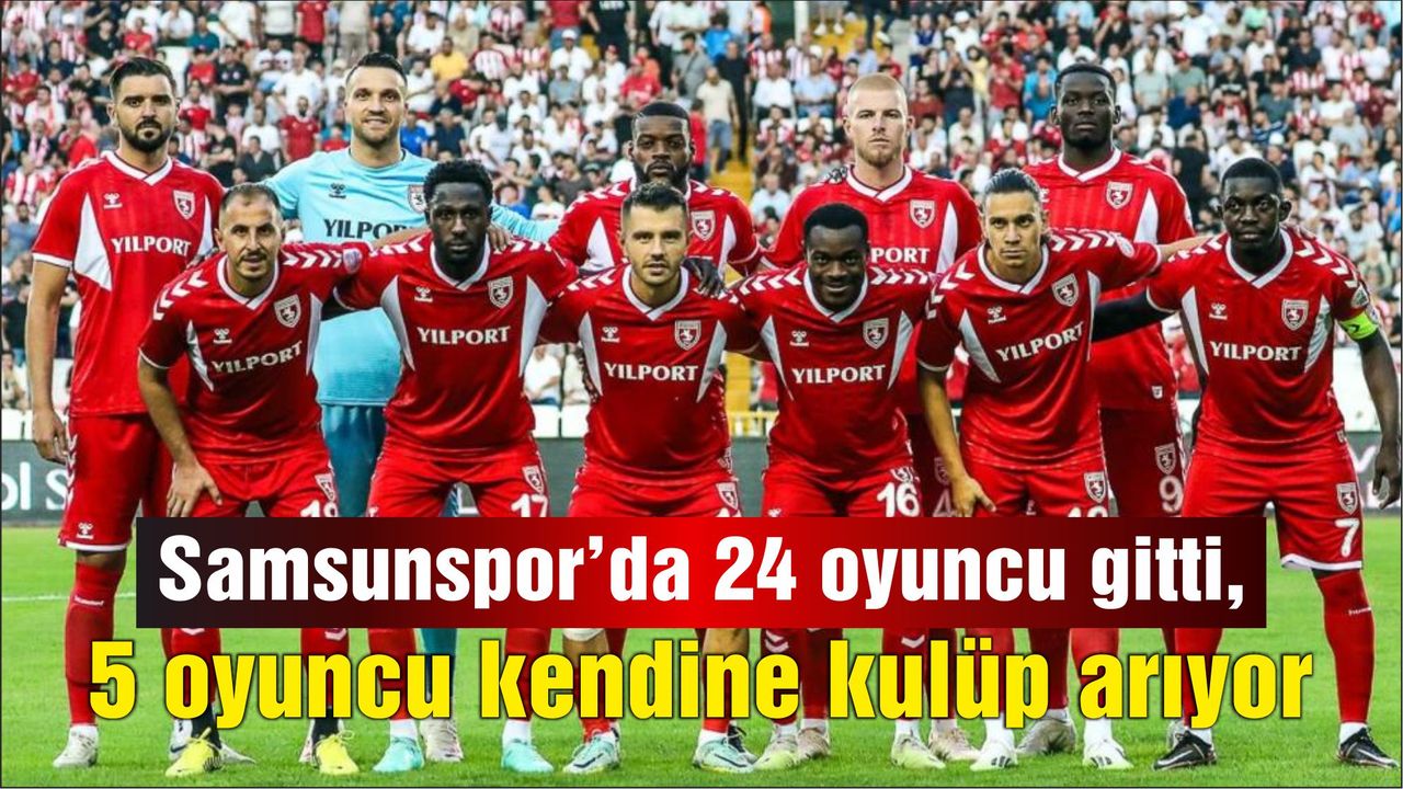 Samsunspor’dan ayrılan  5 oyuncu kendine kulüp arıyor