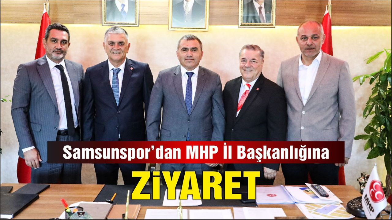 Samsunspor'dan MHP İl Başkanlığına ziyaret