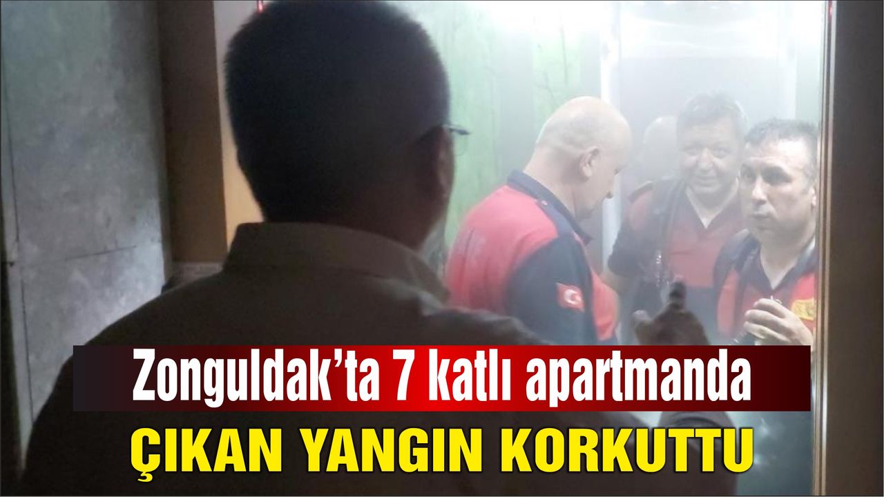 Zonguldak'ta 7 katlı apartmanda çıkan yangın korkuttu