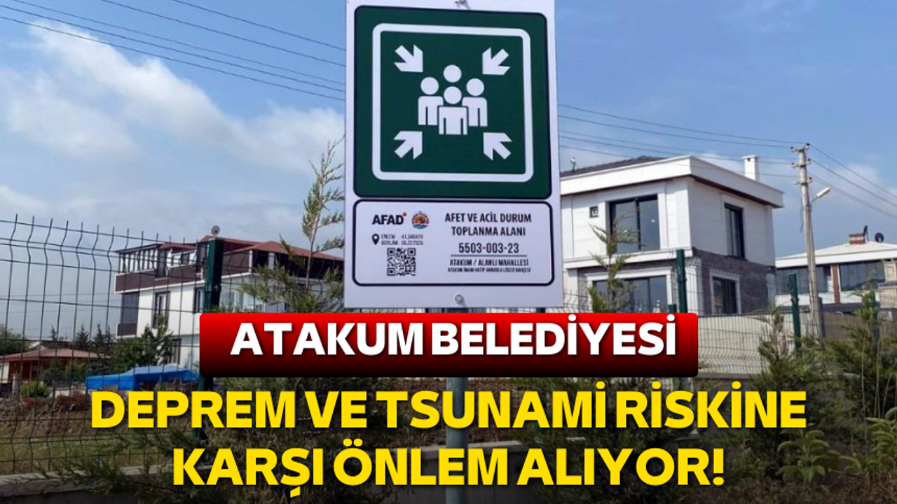 Atakum Belediyesi deprem ve tsunami riskine karşı önlem alıyor!