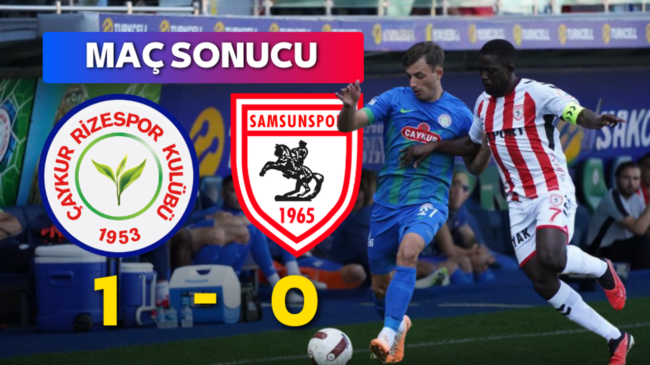 Çaykur Rizespor Samsunspor'u 1-0 mağlup etti