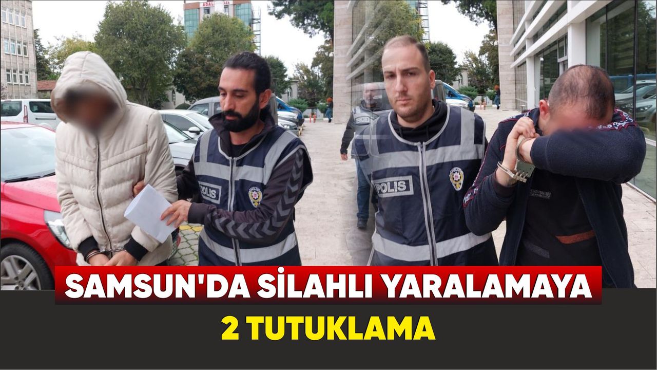 Samsun'da silahlı yaralamaya 2 tutuklama