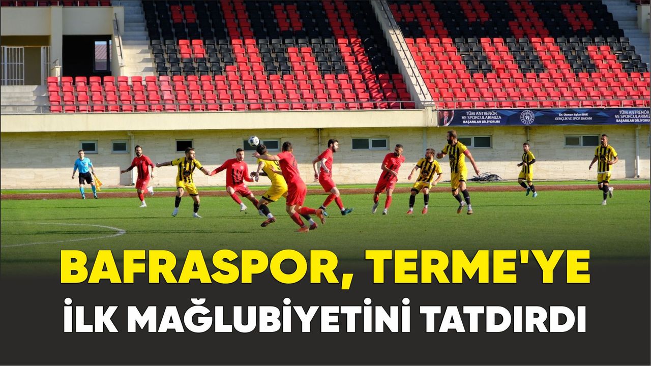 Bafraspor, Terme'yi 2 - 0 lık skorla geçti