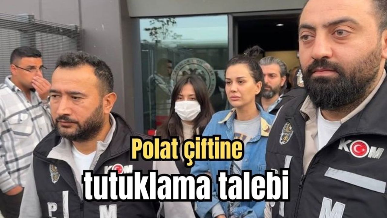 Polat çiftine tutuklama talebi