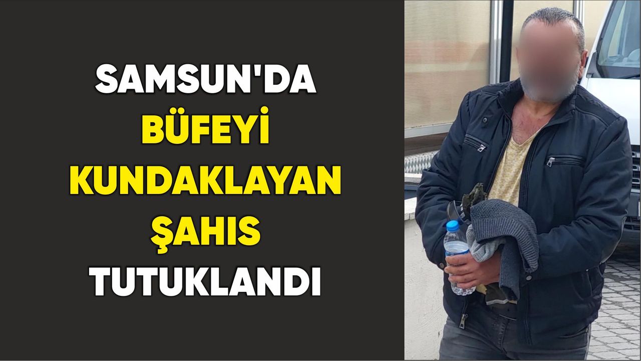 Samsun'da büfeyi kundaklayan şahıs tutuklandı