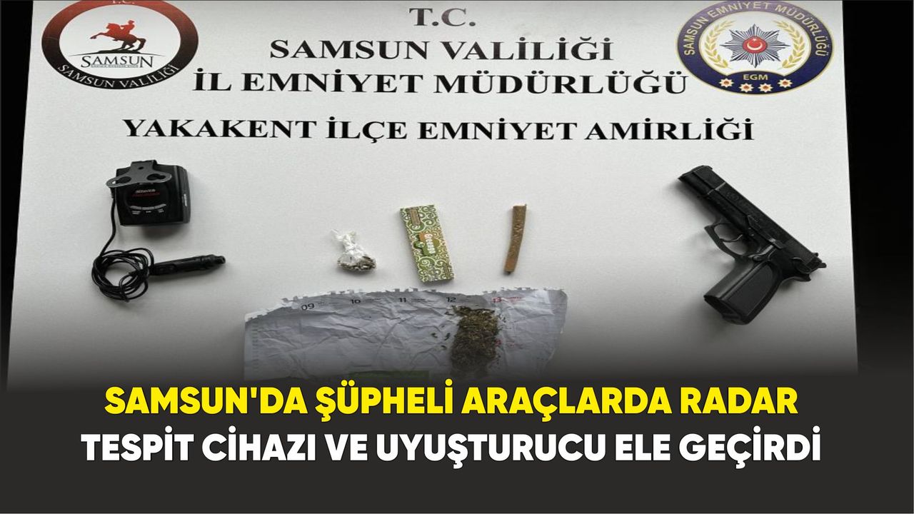 Samsun'da şüpheli araçlarda radar tespit cihazı ve uyuşturucu ele geçirdi