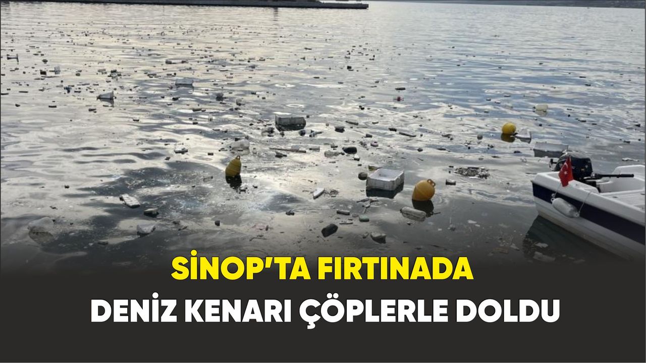 Sinop’ta deniz kirliliği görenleri üzdü