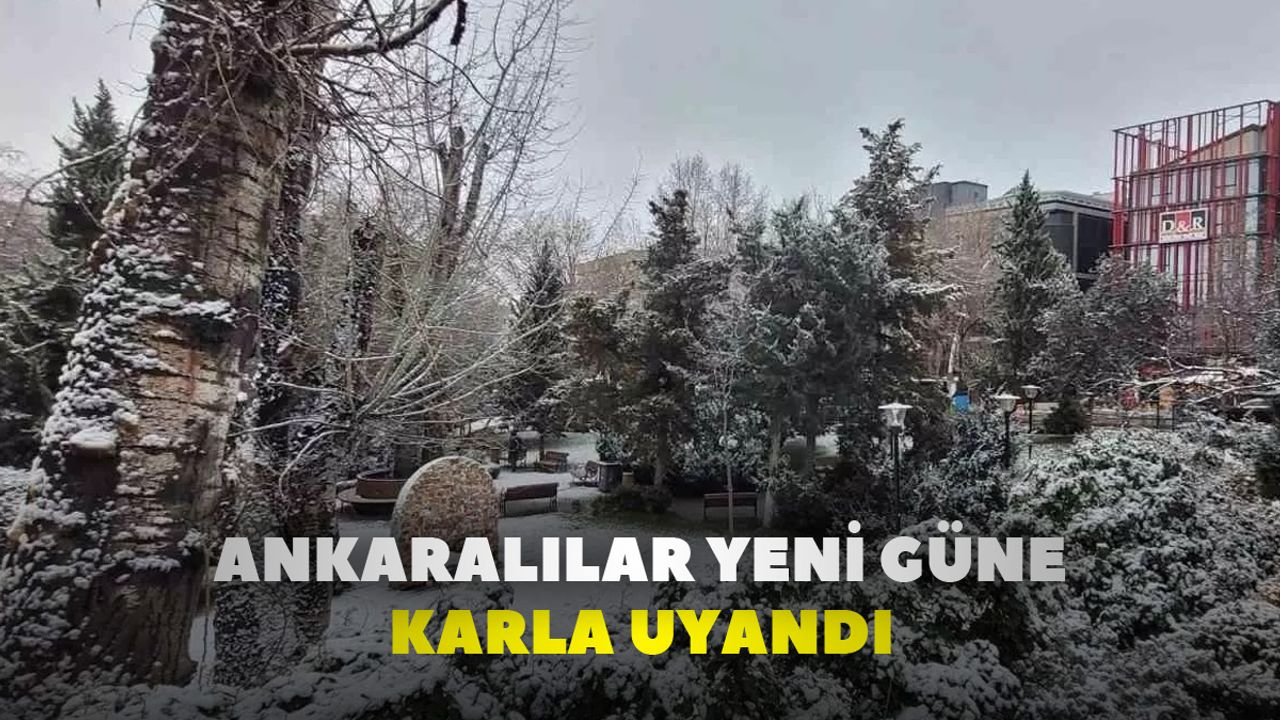 Ankaralılar yeni güne karla uyandı