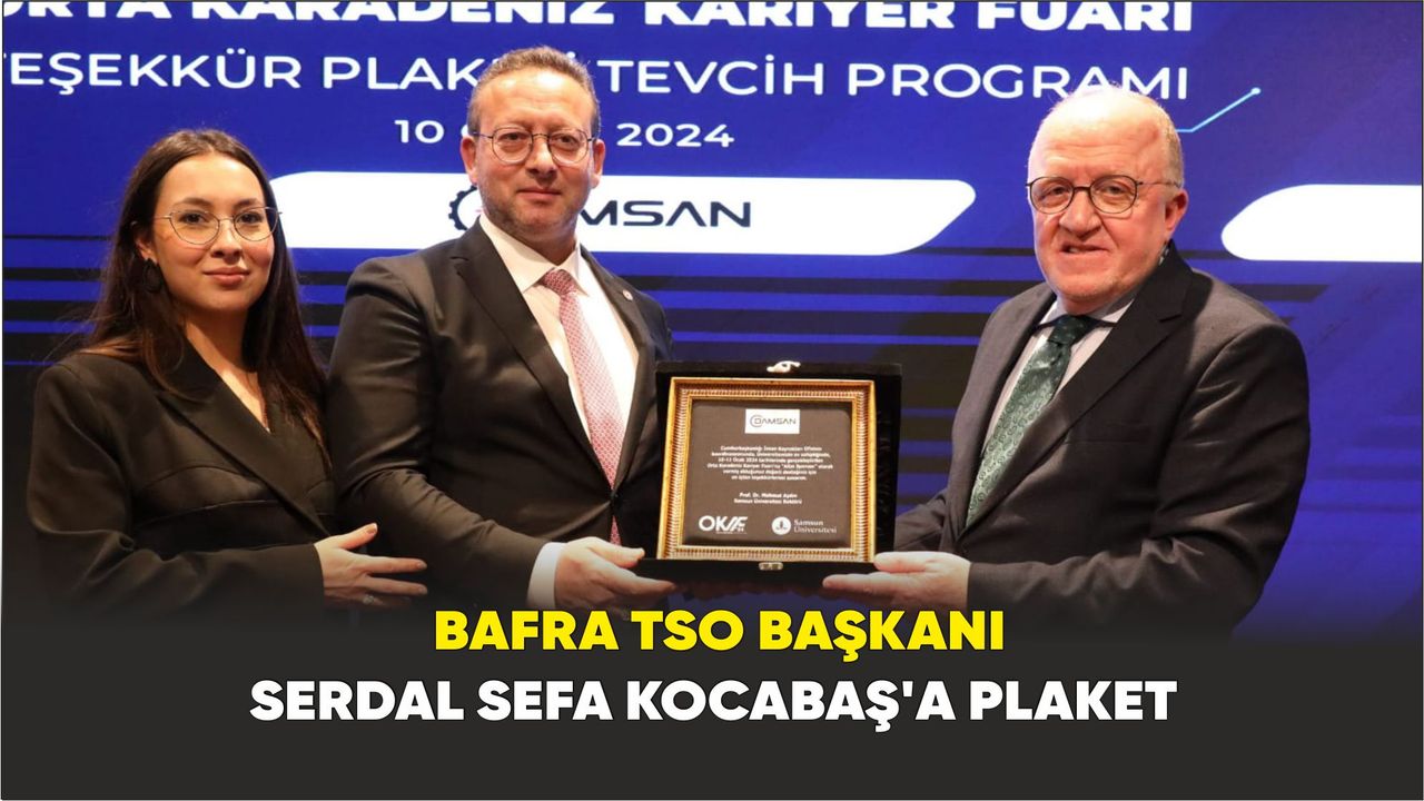 Bafra TSO Başkanı Serdal Sefa Kocabaş'a Plaket