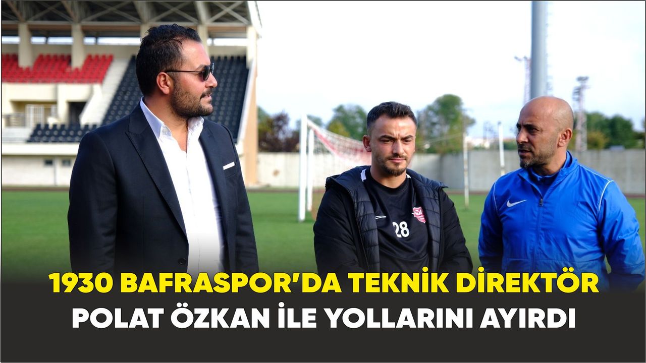 Bafraspor Teknik direktörü Polat Özkan görevinden alındı