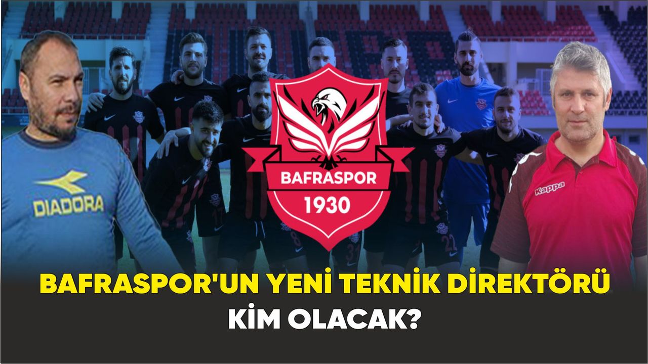 Bafraspor'un yeni teknik direktörü kim olacak?