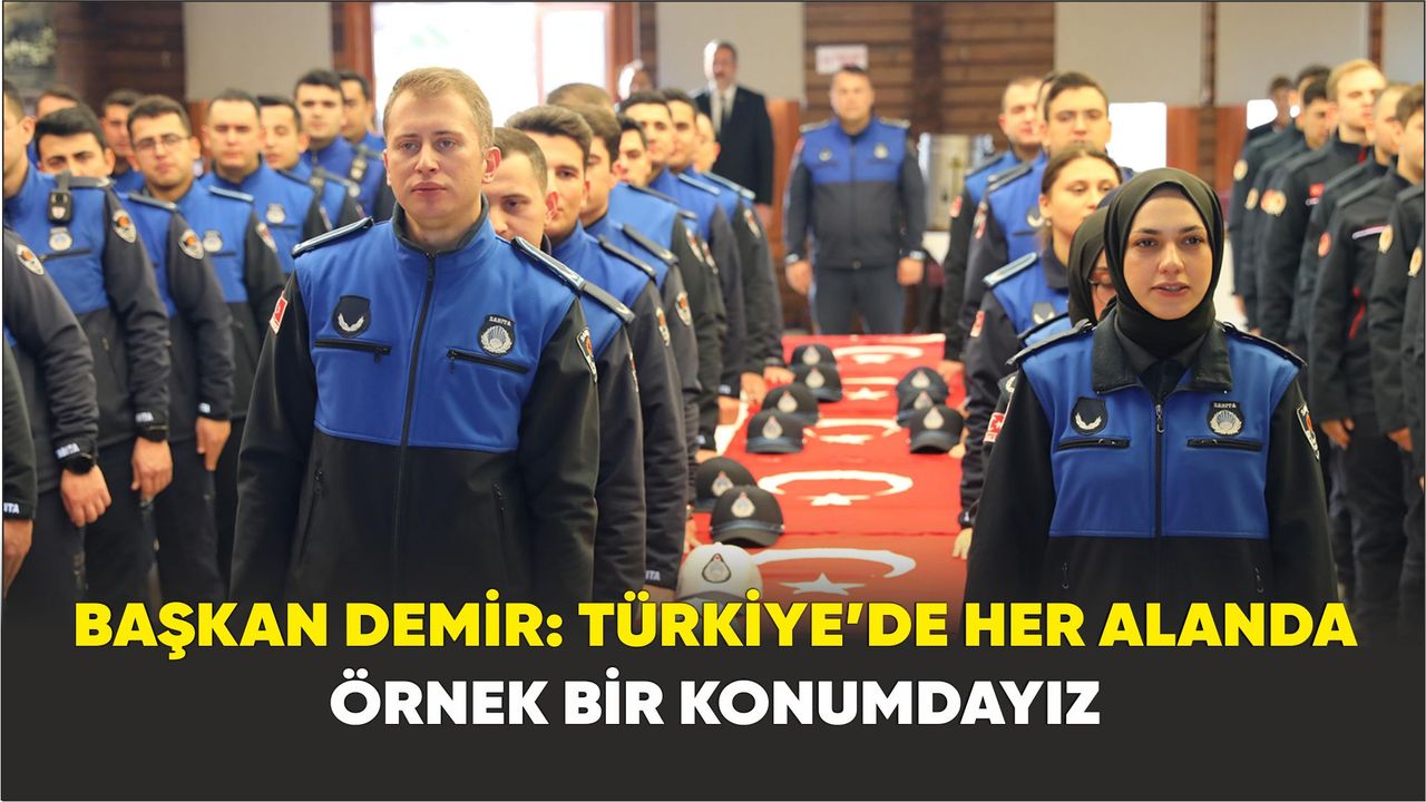 Başkan Demir: Türkiye’de her alanda örnek bir konumdayız