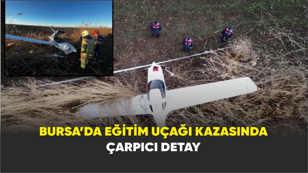 Bursa’da eğitim uçağı kazasında çarpıcı detay