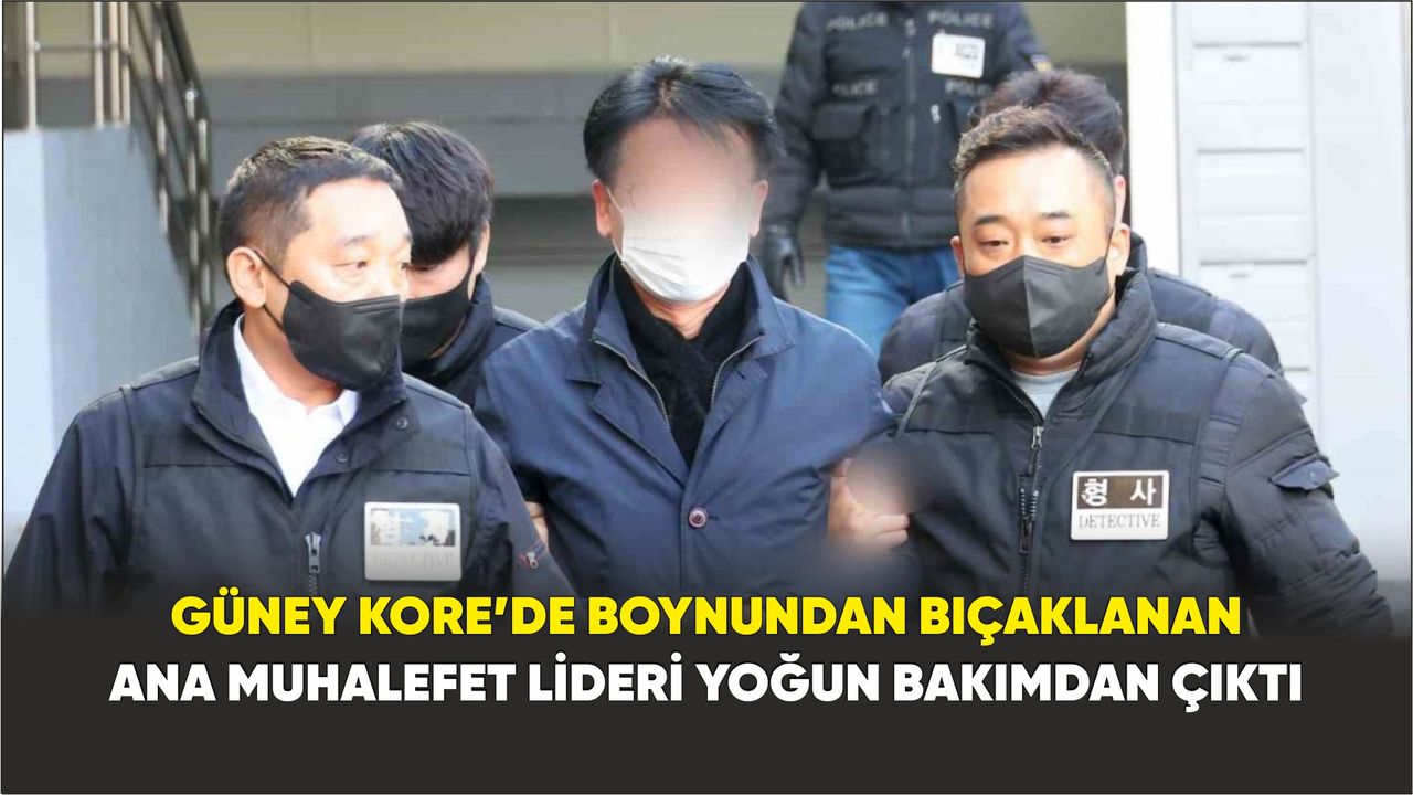 Güney Kore’de boynundan bıçaklanan ana muhalefet lideri yoğun bakımdan çıktı