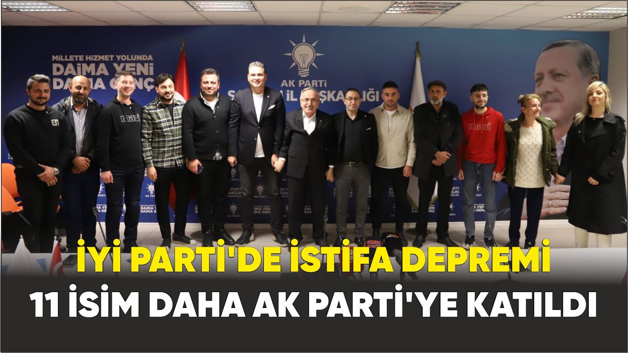 İYİ Parti'de istifa depremi: 11 isim daha AK Parti'ye katıldı