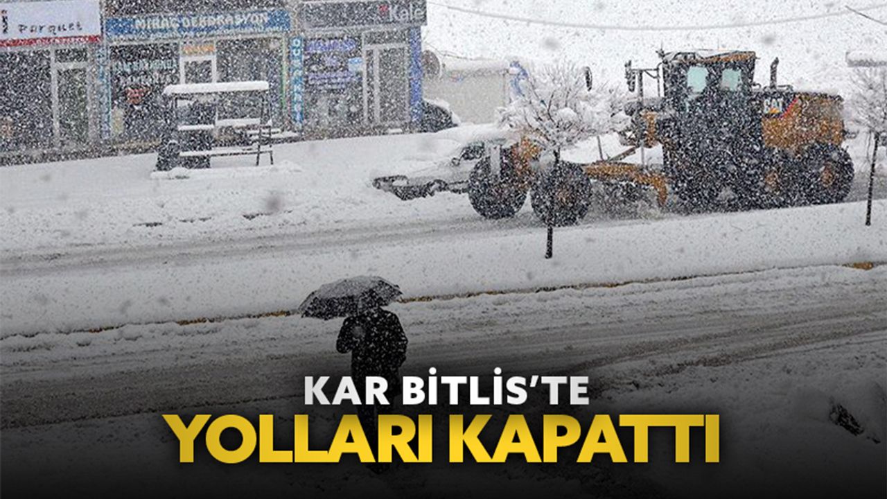 Kar Bitlis’te yolları kapattı
