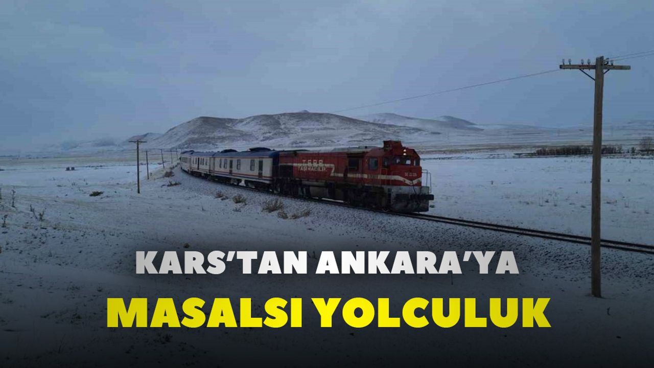 Kars’tan Ankara’ya masalsı yolculuk