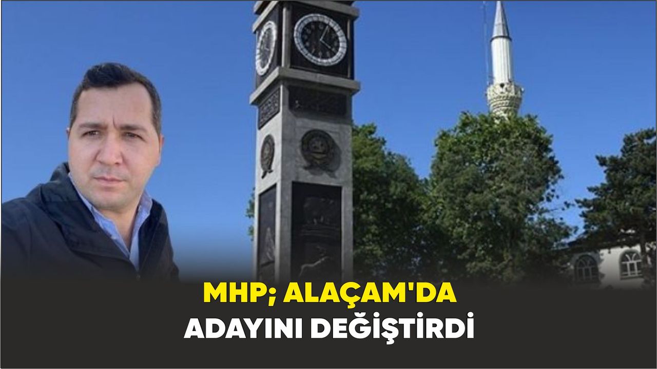MHP; Alaçam'da  adayını değiştirdi