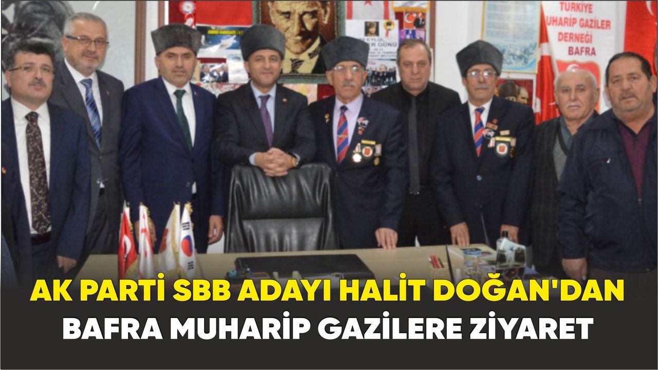 Ak Parti SBB Adayı Halit Doğan'dan Bafra Muharip Gazilere ziyaret
