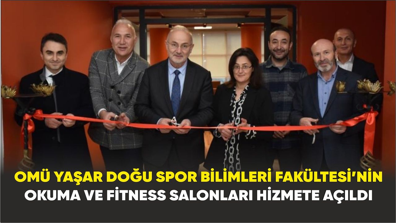OMÜ Yaşar Doğu Spor Bilimleri Fakültesi’nin okuma ve fitness salonları hizmete açıldı