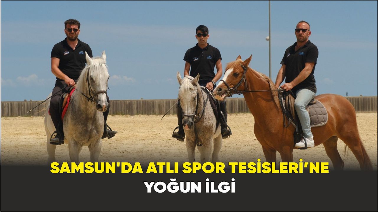 Samsun'da Atlı Spor Tesisleri’ne yoğun ilgi