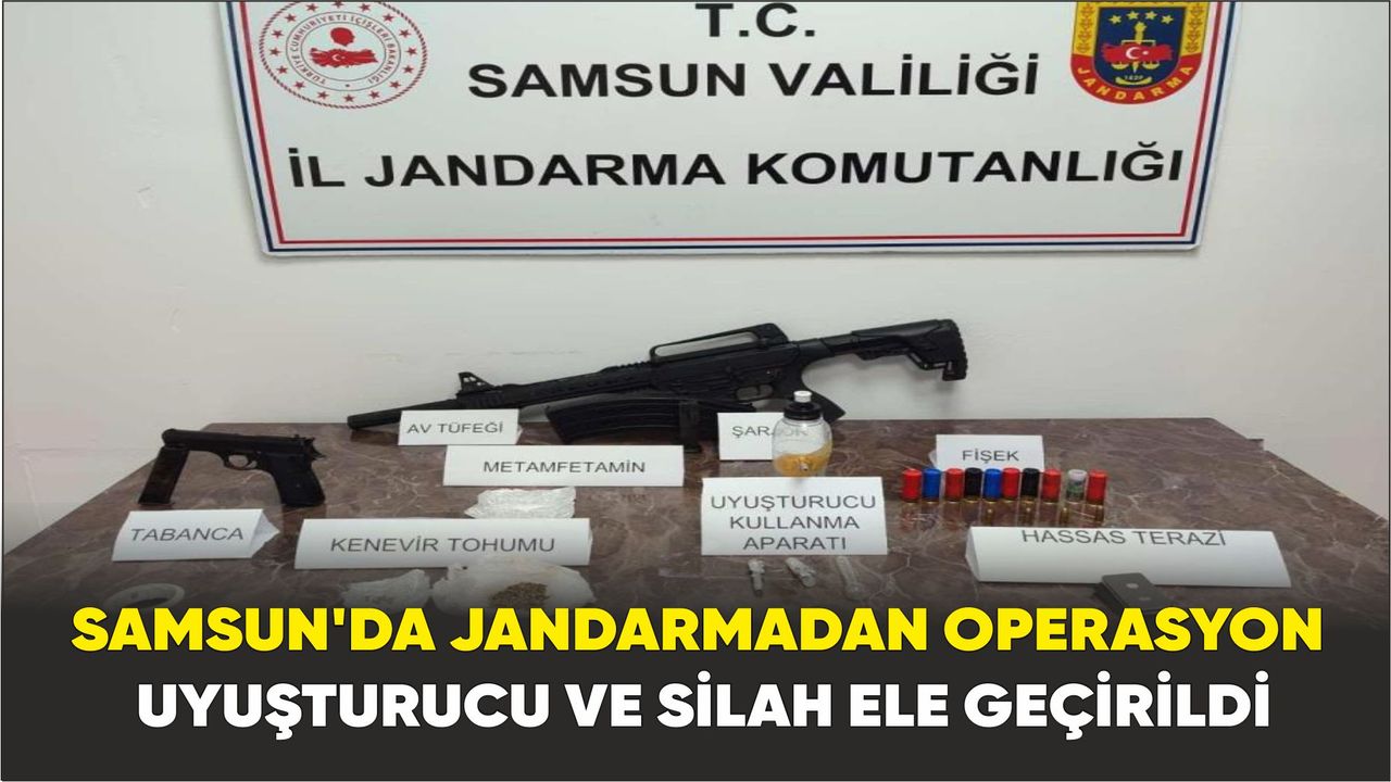 Samsun’da jandarmadan operasyon: Uyuşturucu ve silah ele geçirildi