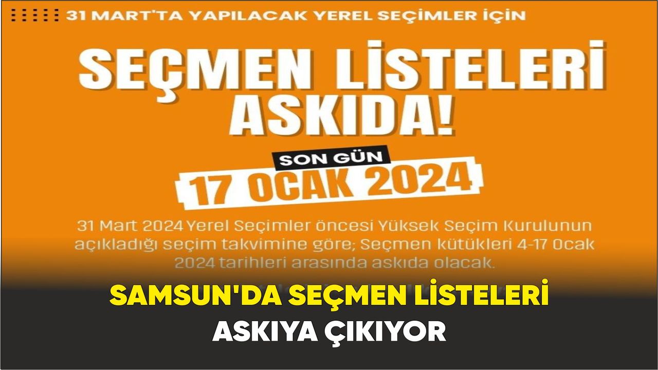 Samsun'da seçmen listeleri askıya çıkıyor
