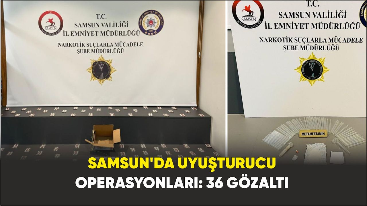Samsun’da uyuşturucu operasyonları: 36 gözaltı