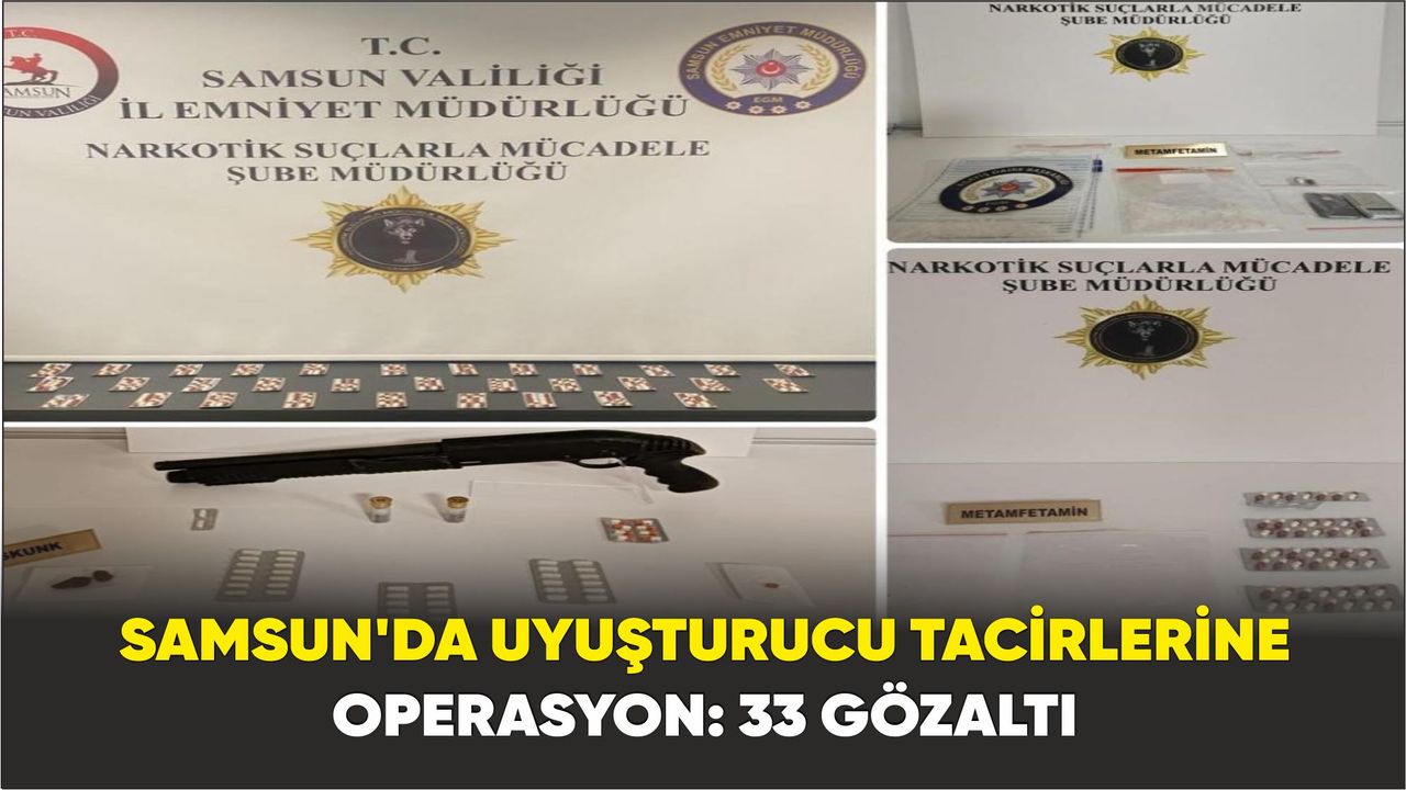 Samsun’da uyuşturucu tacirlerine operasyon: 33 gözaltı