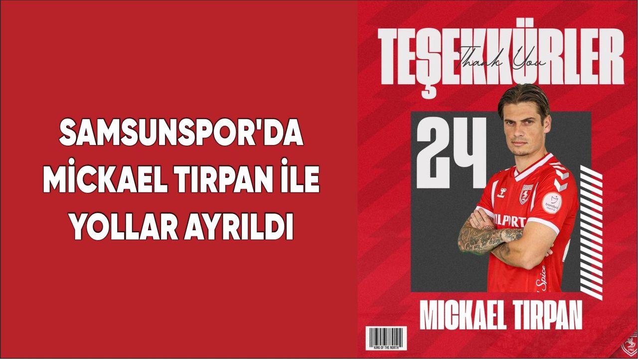 Samsunspor Mickael Tırpan ile yolları ayırdı