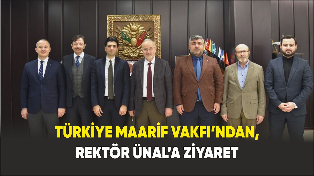Türkiye Maarif Vakfı’ndan, Rektör Ünal’a ziyaret