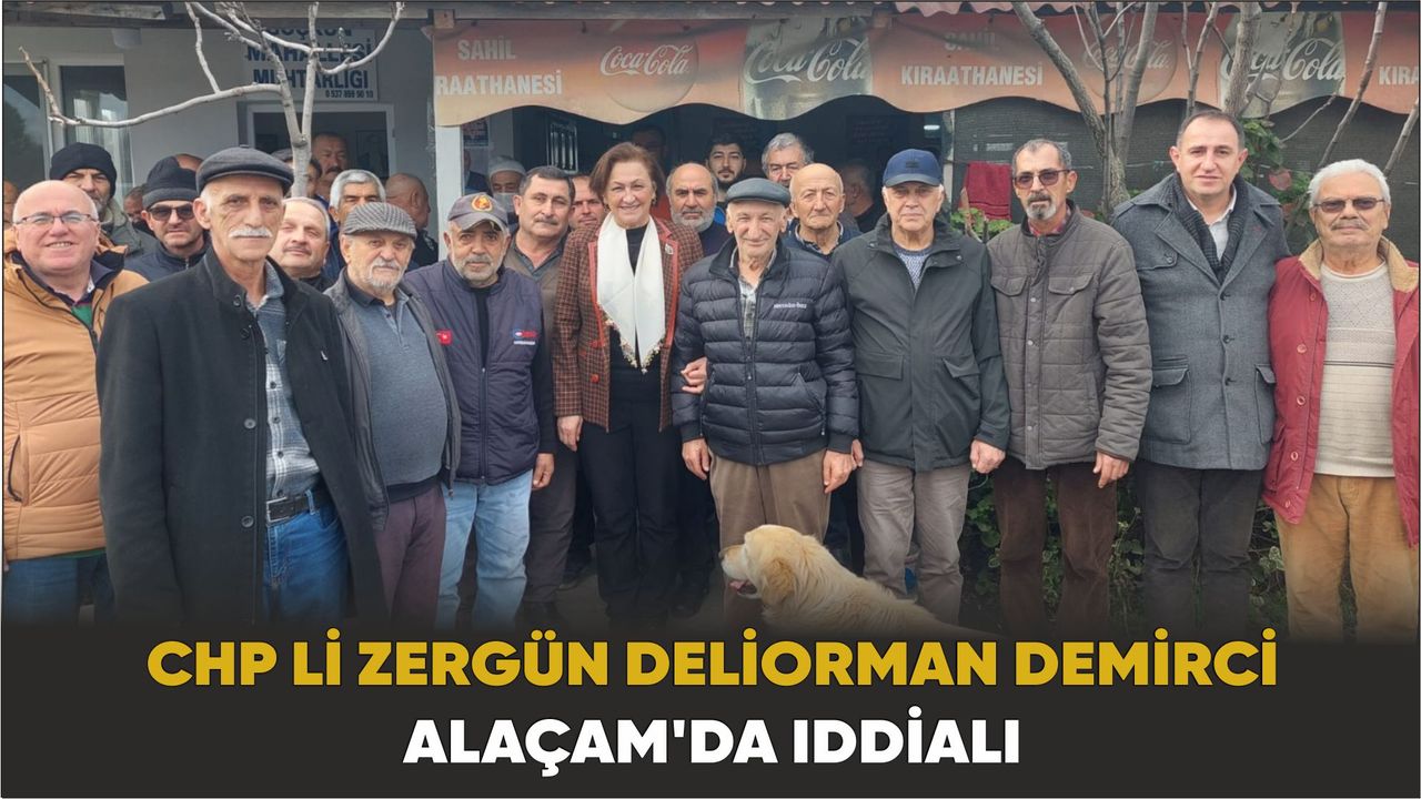 CHP li Zergün Deliorman Demirci Alaçam'da İddialı