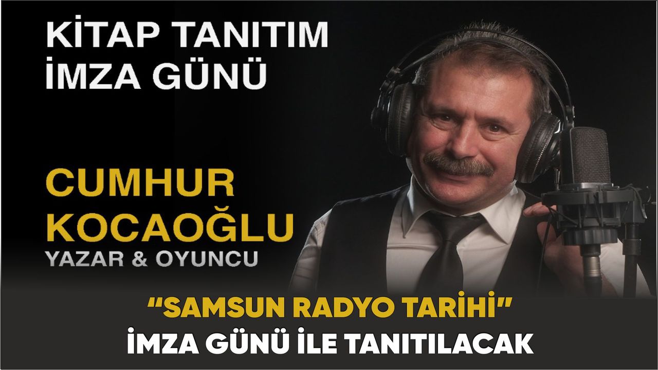 “Samsun Radyo Tarihi” imza günü ile tanıtılacak.