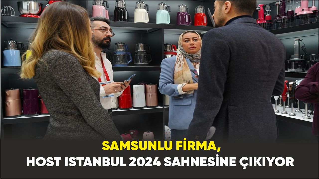 Samsunlu firma, HOST Istanbul 2024 sahnesine çıkıyor