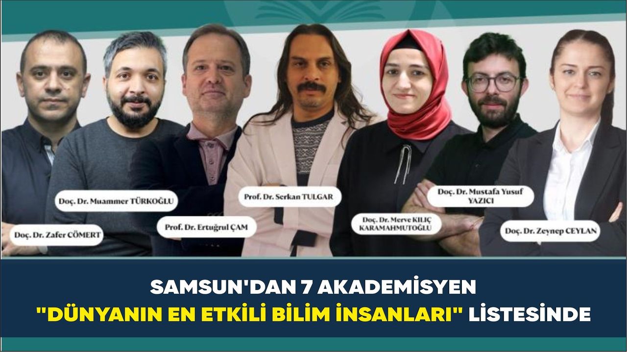 Samsun'dan 7 akademisyen "Dünyanın En Etkili Bilim İnsanları" listesinde