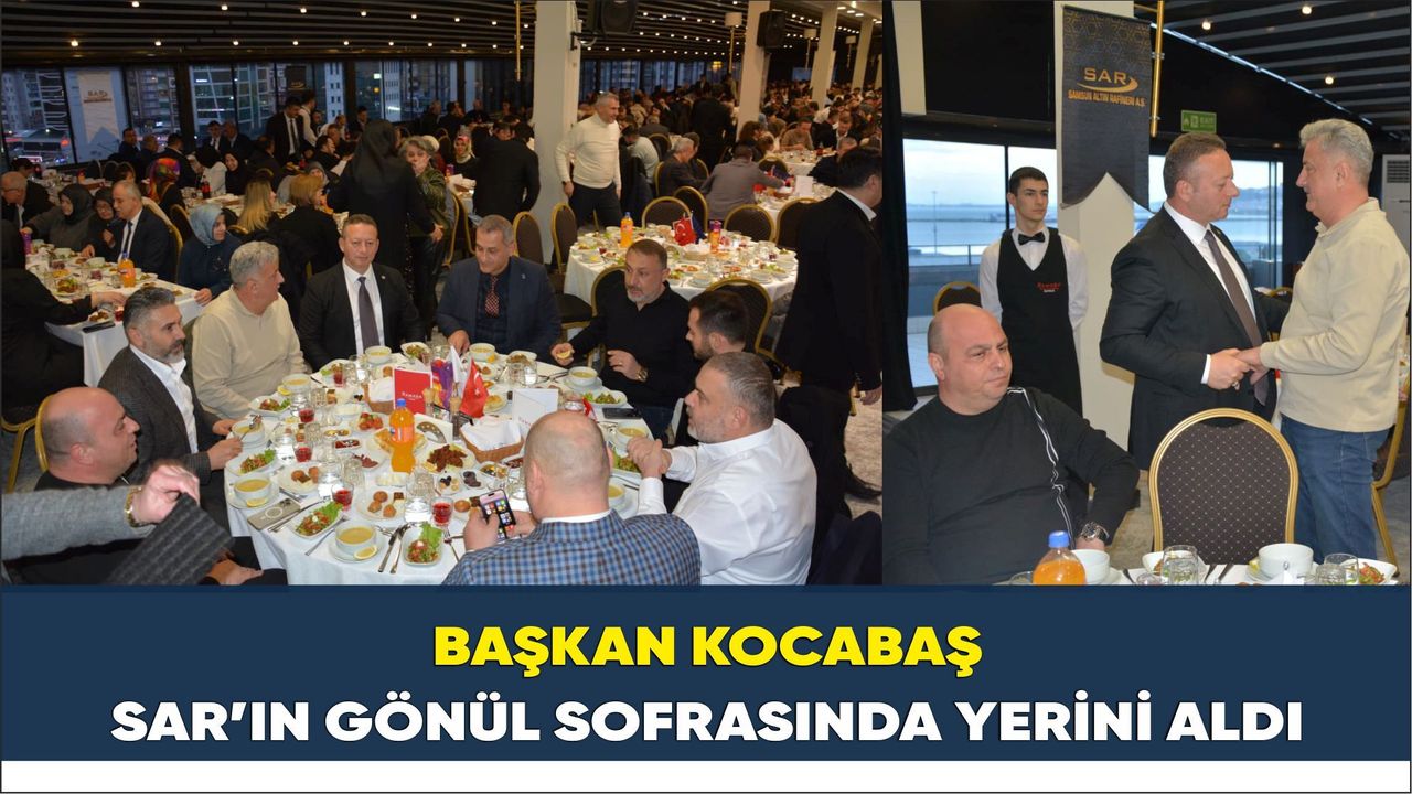 Başkan Kocabaş SAR’ın Gönül Sofrasında Yerini Aldı