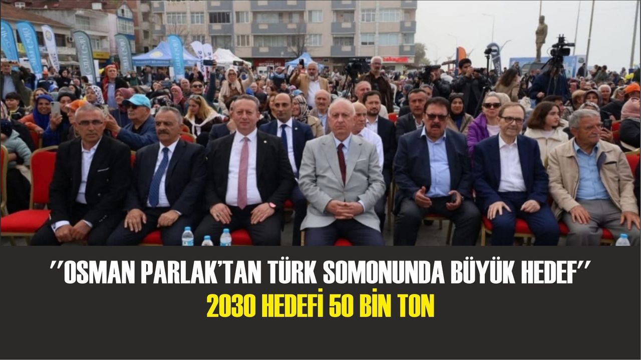 “Osman Parlak’tan Türk Somonunda Büyük Hedef: 2030 Hedefi 50 Bin Ton