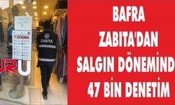 Bafra Zabıta'dan salgın döneminde 47 bin denetim