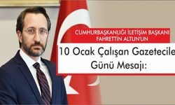 Cumhurbaşkanlığı İletişim Başkanı Fahrettin Altun’un 10 Ocak Çalışan Gazeteciler Günü Mesajı