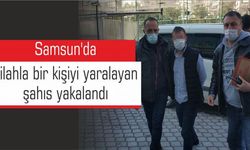 Samsun'da silahla bir kişiyi yaralayan şahıs yakalandı