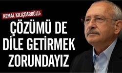 Kılıçdaroğlu "Bu memleketin çözülmeyecek sorunu yok"
