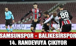 Samsunspor ile Balıkesirspor 14. randevuya çıkıyor